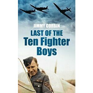 Last of the Ten Fighter Boys, Paperback - Jimmy Corbin imagine
