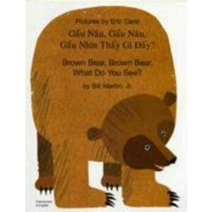 Brown Bear, Brown Bear, What Do You See? In Vietnamese and English. Revised ed., Paperback - Bill, Jr. Martin imagine