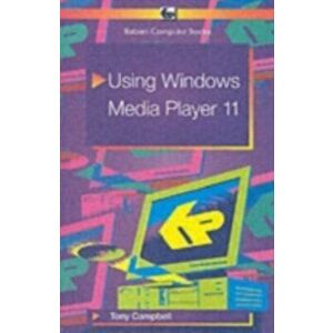 Using Windows Media Player 11, Paperback - Tony Campbell imagine