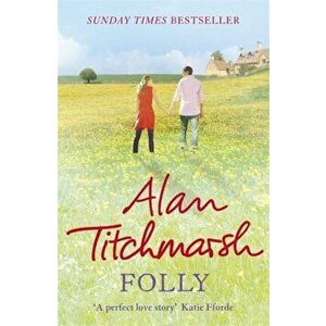 Folly. The gorgeous family saga by bestselling author and national treasure Alan Titchmarsh, Paperback - Alan Titchmarsh imagine
