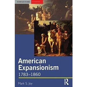 American Expansionism, 1783-1860. A Manifest Destiny?, Paperback - *** imagine