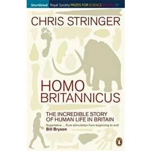 Homo Britannicus. The Incredible Story of Human Life in Britain, Paperback - Chris Stringer imagine