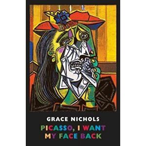Picasso, I Want My Face Back, Paperback - Grace Nichols imagine