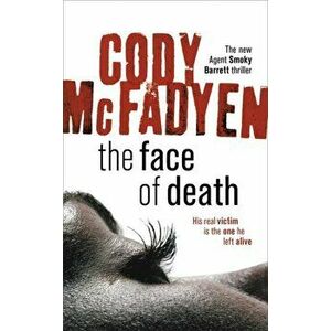 The Face of Death. Smoky Barrett, Book 2, Paperback - Cody Mcfadyen imagine