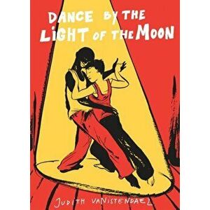 Dance By the Light of the Moon, Paperback - Judith Vanistendael imagine