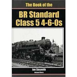 The Book of the BR Standard Class 5 4-6-0s, Hardback - Richard Derry imagine