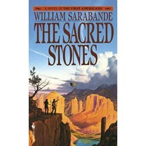 The Sacred Stones. A Novel of the First Americans, Paperback - William Sarabande imagine