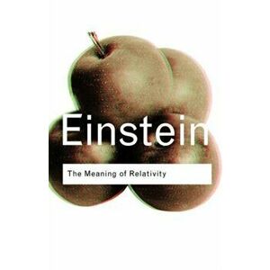 The Meaning of Relativity, Paperback - Albert Einstein imagine