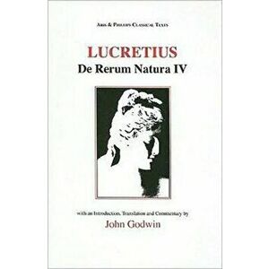 Lucretius: De Rerum Natura IV. First published in the United Kingdom in 1986, rep, Paperback - John Godwin imagine