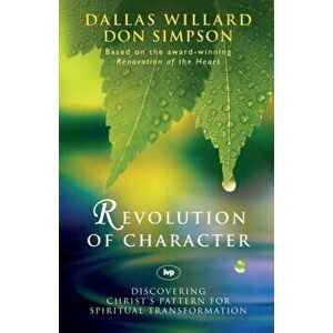 Revolution of character. Discovering Christ'S Pattern For Spiritual Transformation, Paperback - Dallas (Author) Willard imagine