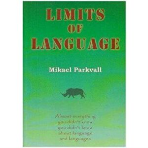 Limits of Language, Paperback - Mikael Parkvall imagine