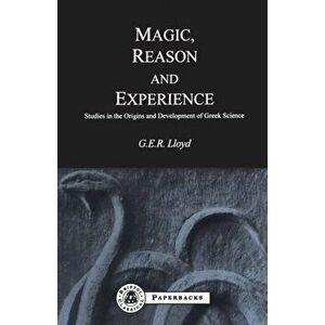 Magic, Reason and Experience. New ed, Paperback - G. E. R. Lloyd imagine