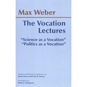 The Vocation Lectures. "Science as a Vocation"; "Politics as a Vocation", Paperback - Max Weber imagine