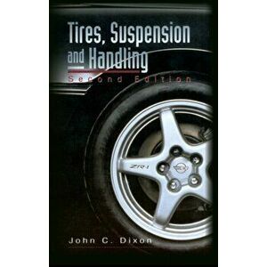 Tires, Suspension and Handling. 2 Revised edition, Paperback - John C. Dixon imagine
