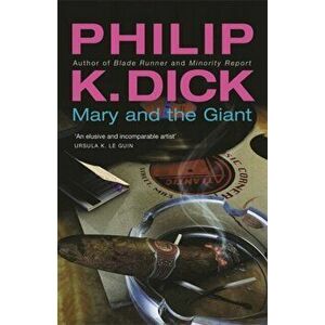 Mary and the Giant, Paperback - Philip K. Dick imagine