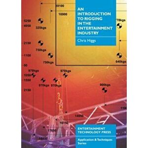 An Introduction to Rigging in the Entertainment Industry, Paperback - Chris Higgs imagine