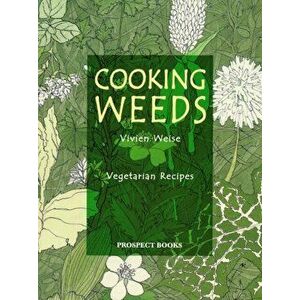 Cooking Weeds. Vegetarian Recipes, Paperback - Vivien Weise imagine