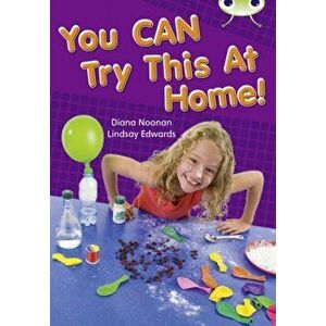 Bug Club Independent Non Fiction Year Two Gold A You CAN Try This at Home, Paperback - Diana Noonan imagine
