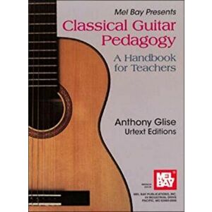 Classical Guitar Pedagogy - Anthony L Glise imagine