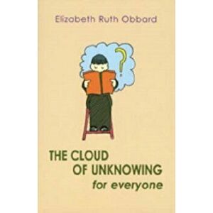 The Cloud of Unknowing for Everyone, Paperback - Elizabeth Ruth Obbard imagine