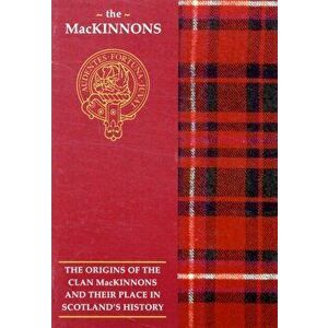 The MacKinnon. The Origins of the Clan MacKinnon and Their Place in History, Paperback - Stephen Aldhouse imagine