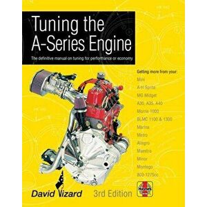 Tuning The A-Series Engine. The definitive manual on tuning for performance or economy, 3 ed, Hardback - David Vizard imagine