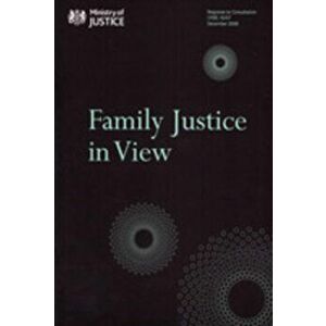 Family Justice in View, Paperback - Great Britain: Ministry of Justice imagine