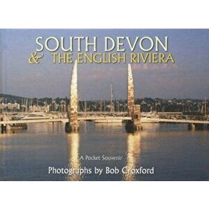 South Devon - The English Riviera, Hardback - Bob Croxford imagine
