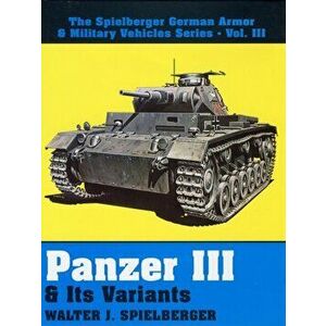 Panzer III and Its Variants, Hardback - Walter J. Spielberger imagine