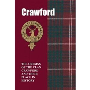 Crawford. The Origins of the Clan Crawford and Their Place in History, Paperback - Iain Gray imagine