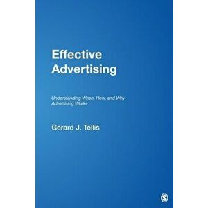 Effective Advertising. Understanding When, How, and Why Advertising Works, Paperback - Gerard J. Tellis imagine