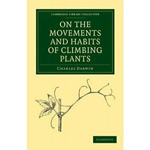 On the Movements and Habits of Climbing Plants, Paperback - Charles Darwin imagine