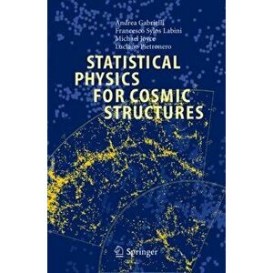 Statistical Physics for Cosmic Structures. Softcover reprint of hardcover 1st ed. 2005, Paperback - Luciano Pietronero imagine