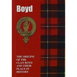 Boyd. The Origins of the Clan Boyd and Their Place in History, Paperback - Iain Gray imagine