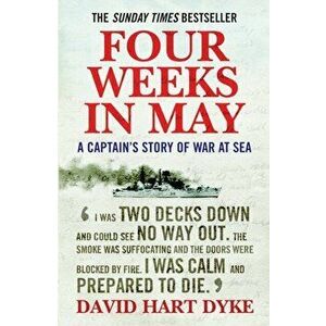 Four Weeks in May. A Captain's Story of War at Sea, Main - Print on Demand, Paperback - David Hart-Dyke imagine