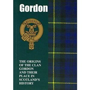 Gordon. The Origins of the Clan Gordon and Their Place in History, Paperback - Ian Andsell imagine