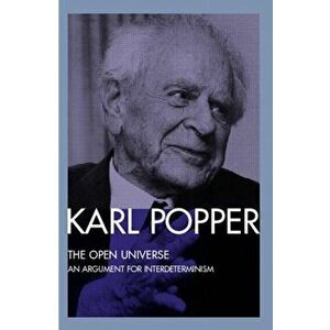 The Open Universe. An Argument for Indeterminism From the Postscript to The Logic of Scientific Discovery, Paperback - Karl Popper imagine