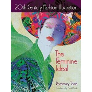 20th-Century Fashion Illustration. The Feminine Ideal, Green ed., Paperback - Rosemary Torre imagine