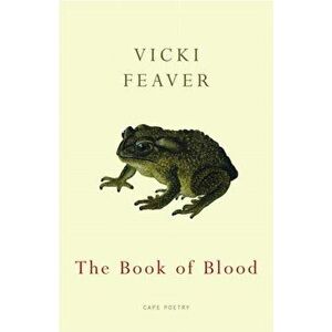 The Book of Blood, Paperback - Vicki Feaver imagine