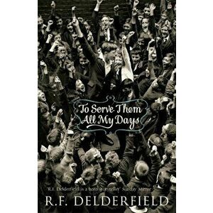 To Serve Them All My Days, Paperback - R. F. Delderfield imagine