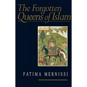 The Forgotten Queens of Islam, Paperback - Fatima Mernissi imagine