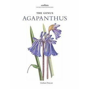 The Genus Agapanthus, Hardback - Graham Duncan imagine