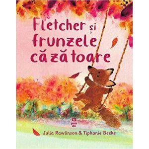 Fletcher si frunzele cazatoare - Julia Rawlinson, Tiphanie Beeke imagine