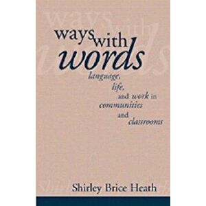 Ways with Words. Language, Life and Work in Communities and Classrooms, Paperback - *** imagine