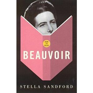 How To Read Beauvoir, Paperback - Stella Sandford imagine