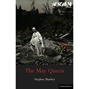 The May Queen. A Revenge Tragedy, Paperback - Stephen Sharkey imagine