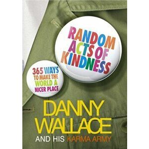 Random Acts Of Kindness. 365 Ways to Make the World a Nicer Place, Paperback - Danny Wallace imagine