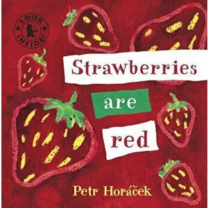 Strawberries Are Red, Board book - Petr Horacek imagine