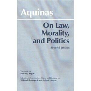 On Law, Morality, and Politics. 2 ed, Paperback - Thomas Aquinas imagine
