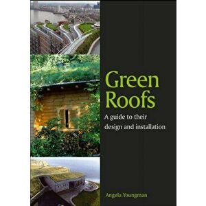 Green Roofs. A guide to their design and installation, Paperback - Angela Youngman imagine
